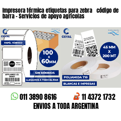 Impresora térmica etiquetas para zebra  código de barra - Servicios de apoyo agrícolas